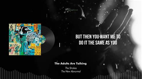 The Strokes-The Adults Are Talking//Lyrics . youtube comments sorted by Best Top New Controversial Q&A Add a Comment. More posts you may like. r/videos • The best ... Choir!) - "when you are happy, you enjoy the melody but when you …